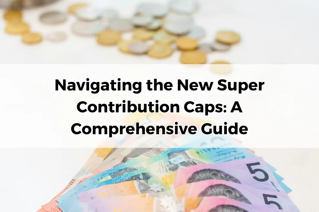 Navigating the New Super Contribution Caps.
